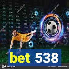 bet 538